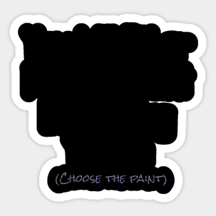 You Will Either Paint or Taint Sticker